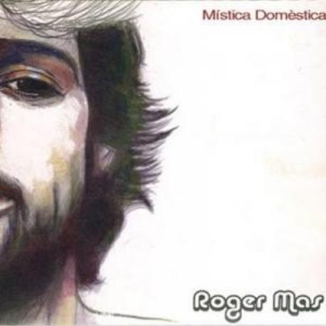 Roger Mas " Mística domèstica " 