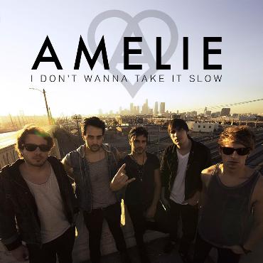 Amelie " I don't wanna take it slow " 