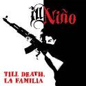 Ill Niño " Till death, la familia "