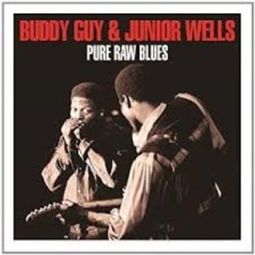 Buddy Guy & Junior wells " Pure raw blues " 