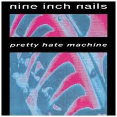 Nine inch nails " Pretty hate machine " 
