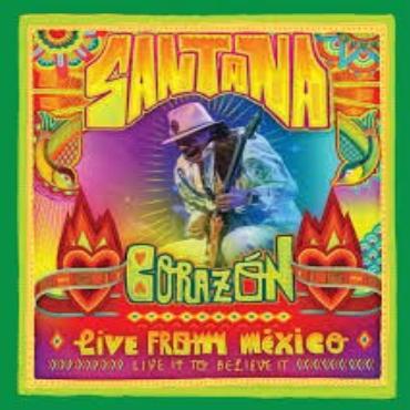 Santana " Corazón-Live from Mexico:Live it to believe it "