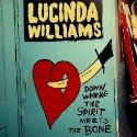 Lucinda Williams " Down where the spirit meets the bone "