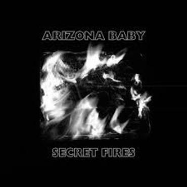 Arizona Baby " Secret fires " 