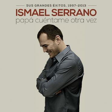 Ismael Serrano " Papá cuéntame otra vez-Sus grandes éxitos 1997-2013 " 