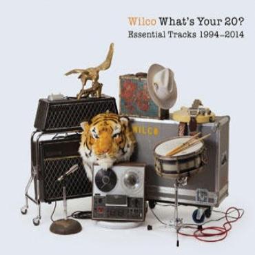 Wilco " What's your 20? Essential tracks 1994-2014 " 