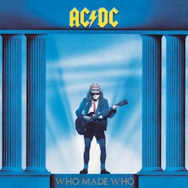 AC/DC " Who made who " 