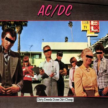 ACDC " Dirty deeds done dirt cheap "