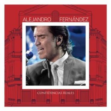 Alejandro Fernández " Confidencias reales " 