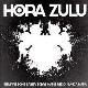 Hora Zulu " Siempre soñé saber sobre nadie negó nunca nada " 