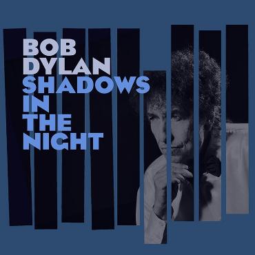 Bob Dylan " Shadows in the night " 