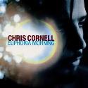 Chris Cornell " Euphoria morning "