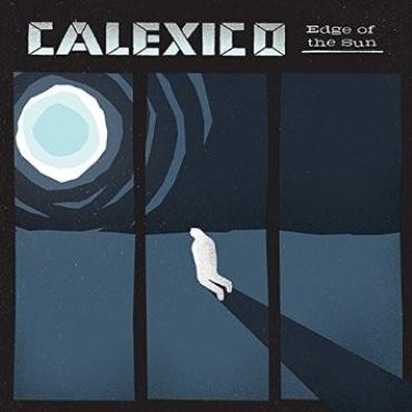 Calexico " Edge of the sun " 