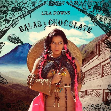 Lila Downs " Balas y chocolate "