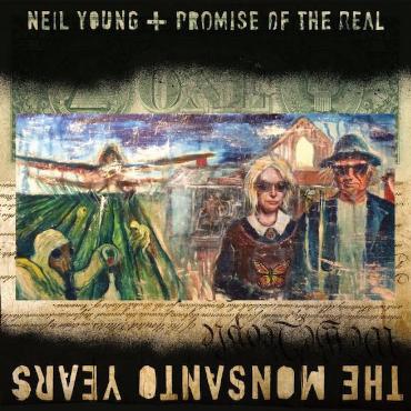 Neil Young & Promise of the real " The monsanto years " 