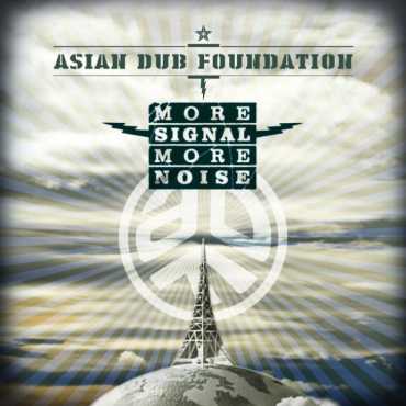 Asian Dub Foundation " More signal more noise "