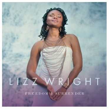 Lizz Wright " Freedom & Surrender "
