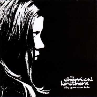 Chemical brothers " Dig your own hole "