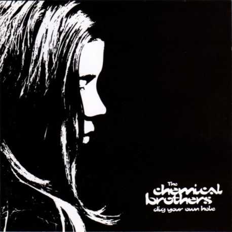 Chemical brothers " Dig your own hole "