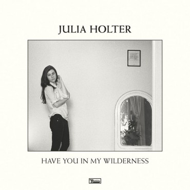 Julia Holter " Have you in my wilderness