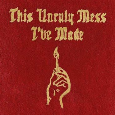 Macklemore & Ryan Lewis " This unruly mess I've made "
