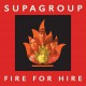 Supagroup" Fire For Hire "
