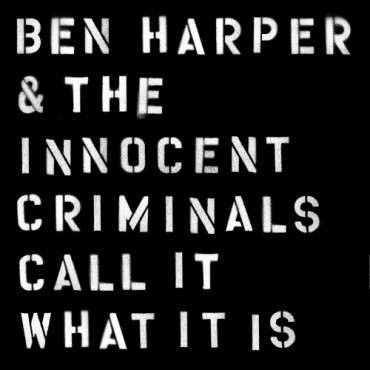 Ben Harper and the innocent criminals " Call it what is "