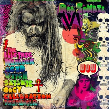 Rob Zombie " The electric warlock acid witch satanic orgy celebration dispenser "