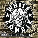 White Zombie " Let Sleeping Corpses Lie "