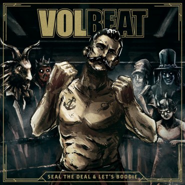 Volbeat " Seal the deal&Let's boogie "