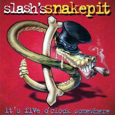 Slash's snakepit " It's five o'clock somewhere "