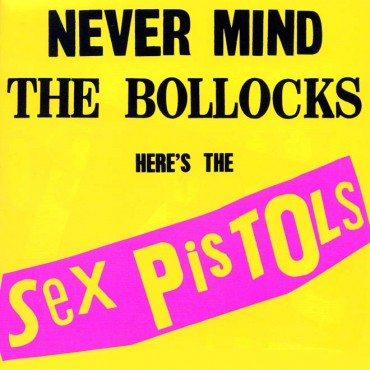 Sex pistols " Never mind the bollocks "
