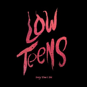 Every time i die " Low teens "
