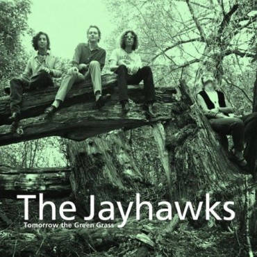 Jayhawks " Tomorrow the green grass "
