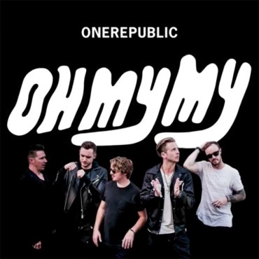 OneRepublic " Oh my my "
