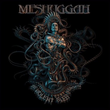 Meshuggah " The violent sleep of reason "