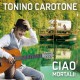 Tonino Carotone " Ciao Mortali! "