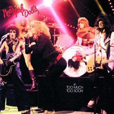 New York Dolls " Too much too soon "