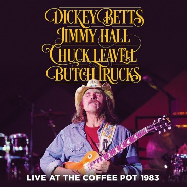 Dickey Betts, Jimmy Hall, Chuck Leavell, Butch Trucks " Live at the Coffee Pot 1983 "