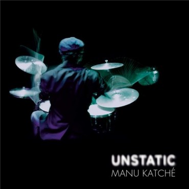 Manu Katché " Unstatic "