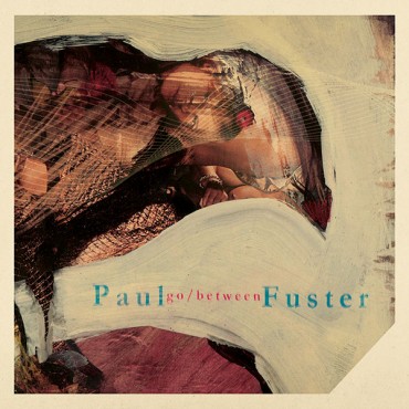 Paul Fuster " Go/Between "