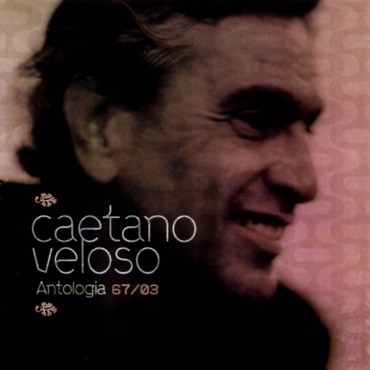 Caetano Veloso " Antologia 67/03 "