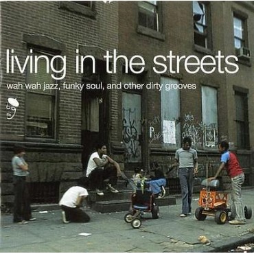 Living in the streets " Wah wah jazz, funky soul, and other dirty grooves " V/A