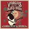 Vargas blues band " Cambalache & bronca "