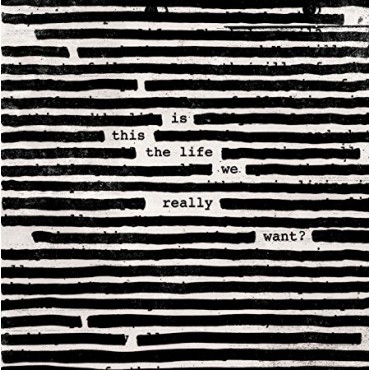 Roger Waters " Is this the life we really want? "