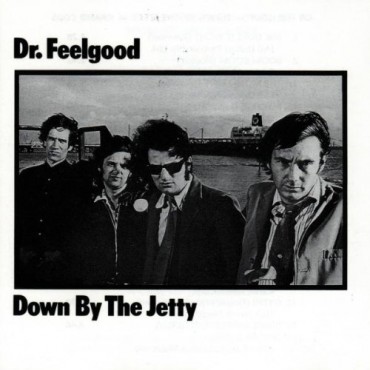Dr. feelgood " Down by the jetty "