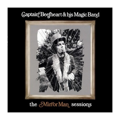 Captain Beefheart & His magic band " The mirror man sessions "
