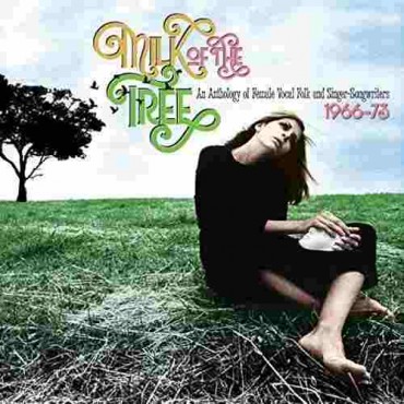 Milk of the tree " An anthology of female vocal folk and singer-songwriters 1966-1973 "