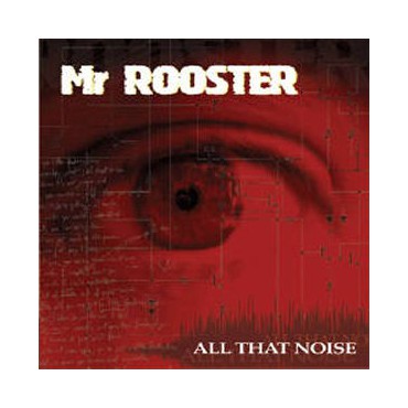 Mr Rooster " All That Noise "