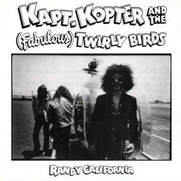 Randy California " Kapt.Kopter and the fabulous twirly birds "